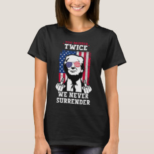 Trump Ination Attempt You Missed Twice Never Surre T-Shirt