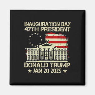 Trump Inauguration Day 2025 47th Usa President Whi Magnet