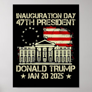 Trump Inauguration Day 2025 47th Usa President Whi Poster
