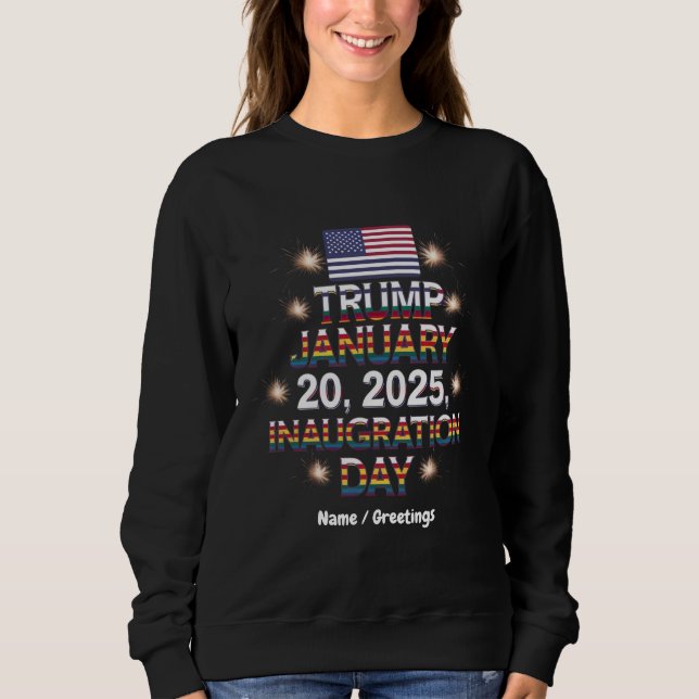 Trump Inauguration Day January 20, 2025  Sweatshirt (Front)
