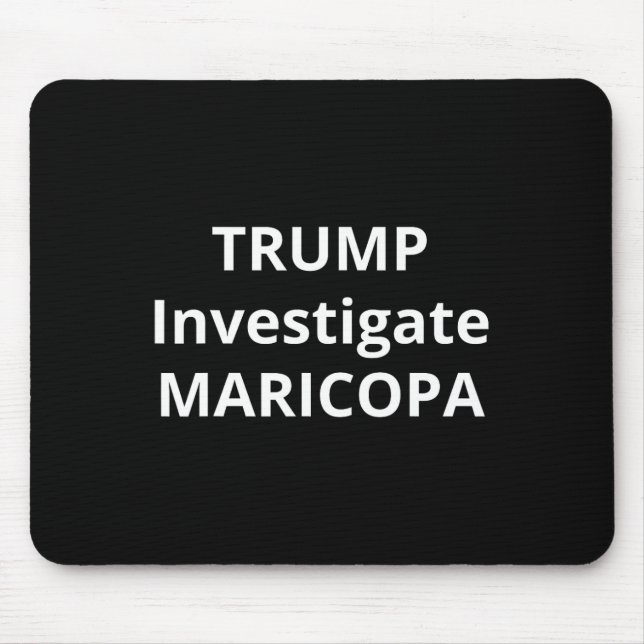 Trump Investigate Maricopa 1  Mouse Pad (Front)