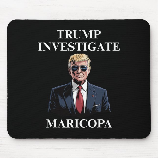 Trump Investigate Maricopa 2  Mouse Pad (Front)