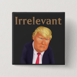 Trump Irrelevant Button