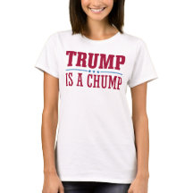 Trump is a Chump Shirt