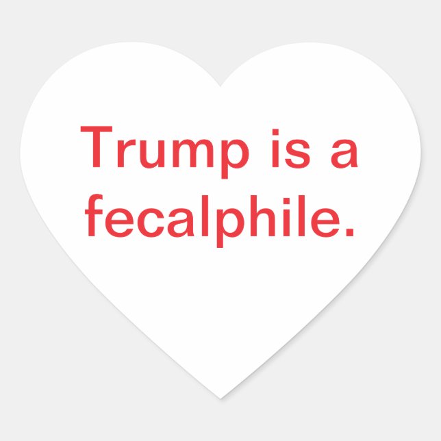 Trump is a fecalphile Hankamer Artjunkhaus Yummy! Heart Sticker (Front)