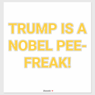 TRUMP IS A NOBEL PEE-FREAK! Hankamer Artjunkhaus