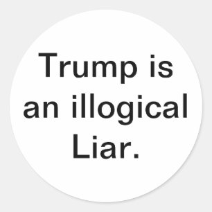 Trump is a Pathological Liar. Hankamer Artjunkhaus Classic Round Sticker