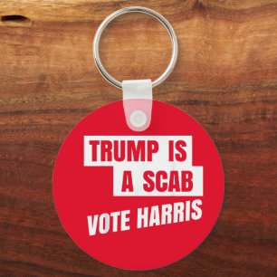 Trump Is A Scab Trump’s a Scab Key Ring