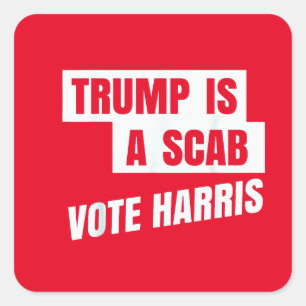 Trump Is A Scab Trump’s a Scab Square Sticker