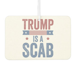 Trump Is a Scab Trump Vance Election American Car Air Freshener