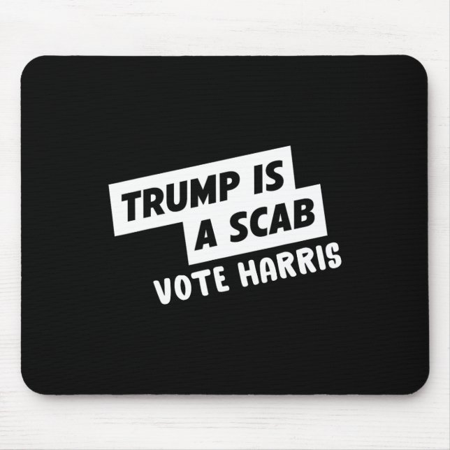 Trump Is A Scab Vote Harris 1  Mouse Pad (Front)