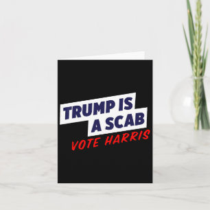Trump Is A Scab - Vote Harris 2024 1 Card