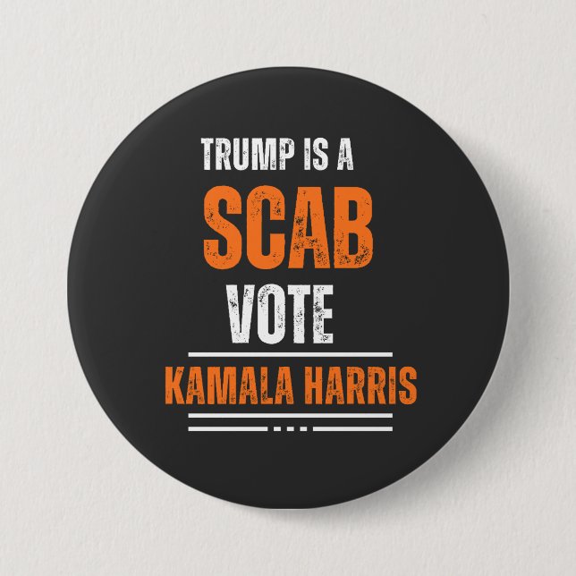 Trump Is A Scab Vote Harris 2024 Button (Front)