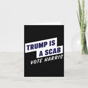 Trump Is A Scab - Vote Harris 2024  Card