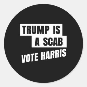 Trump Is A Scab Vote Harris 2  Classic Round Sticker