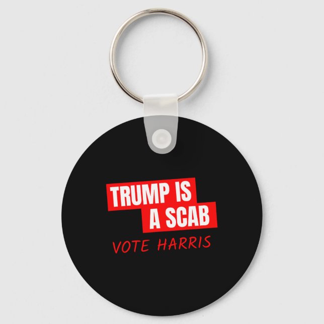 Trump Is A Scab Vote Harris  Key Ring (Front)