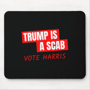 Trump Is A Scab Vote Harris Mouse Pad