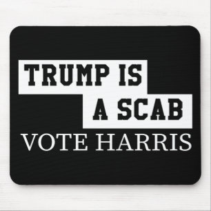 Trump Is A Scab Vote Harris  Mouse Pad