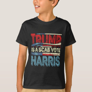 Trump Is A Scab Vote Harris Wheimer 2024 Kamala Am T-Shirt