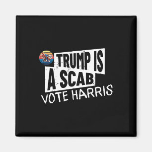 Trump Is A Scab Vote Harris Wheimer Kamala Harris  Magnet