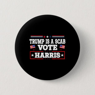 Trump Is A Scab - Vote Kamala Harris 2024  6 Cm Round Badge