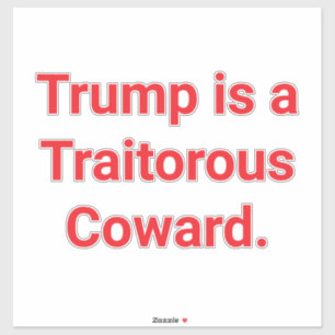 Trump is a Traitorous Coward Hankamer Artjunkhaus