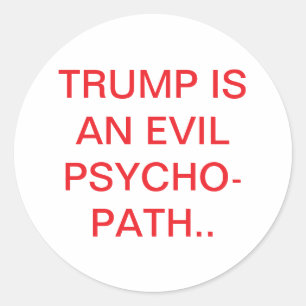 Trump is an Evil Psychopath Hankamer Artjunkhaus Classic Round Sticker