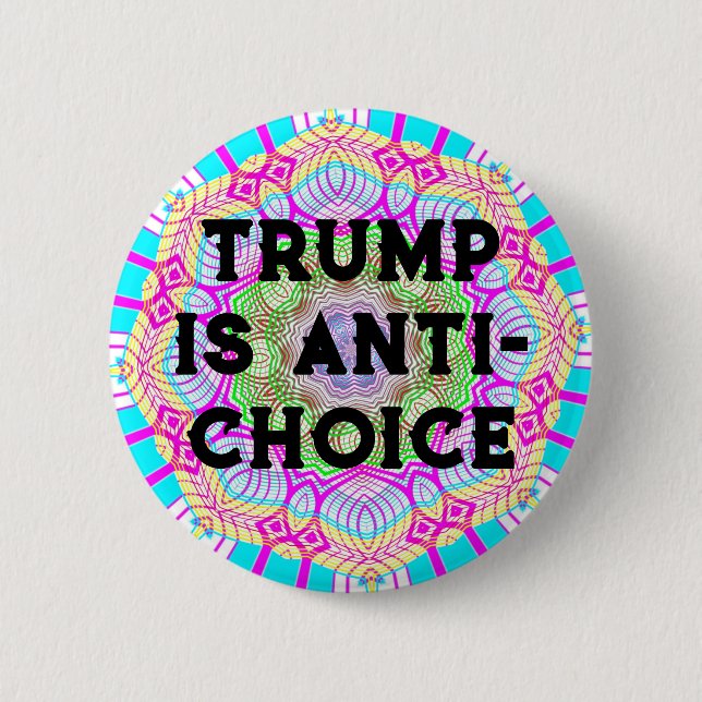 Trump Is Anti-Choice 6 Cm Round Badge (Front)