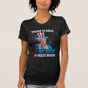Trump is Back 4th of July is Great Again T-Shirt