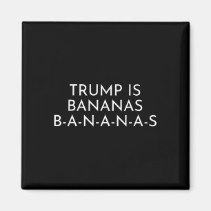 Trump Is Bananas – Peel Back The Absurdity Magnet