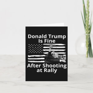 Trump Is Fine After Shooting At Rally  Card