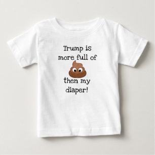 Trump is full of Poop Baby's Funny Shirt