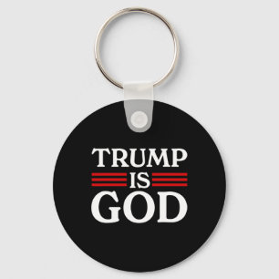 Trump Is God Funny Trump Is God 2 Key Ring