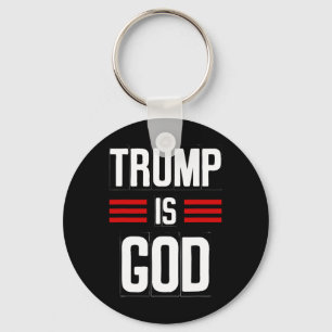 Trump Is God Funny Trump Is God Key Ring