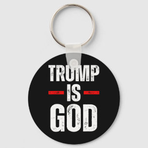 Trump Is God Funny Trump Is God  Key Ring