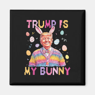 Trump Is My Bunny Make Easter Great Again Funny Magnet