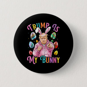 Trump Is My Bunny Spring Hunt Eggs Make Easter Gre 6 Cm Round Badge