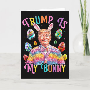 Trump Is My Bunny Spring Hunt Eggs Make Easter Gre Card