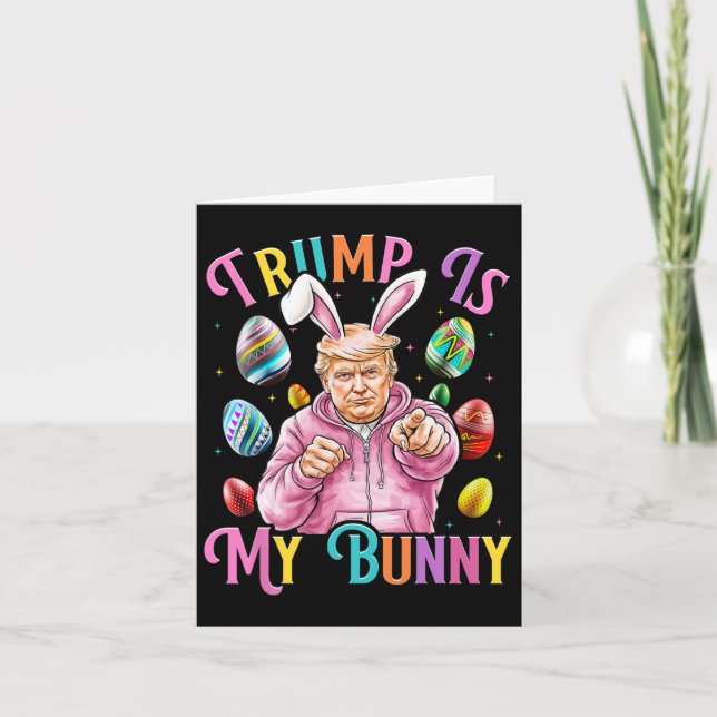 Trump Is My Bunny Spring Hunt Eggs Make Easter Gre Card (Front)