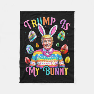 Trump Is My Bunny Spring Hunt Eggs Make Easter Gre Fleece Blanket