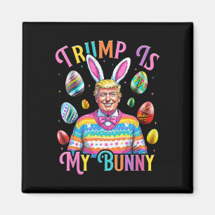 Trump Is My Bunny Spring Hunt Eggs Make Easter Gre Magnet