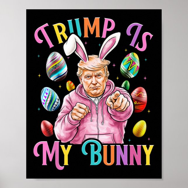 Trump Is My Bunny Spring Hunt Eggs Make Easter Gre Poster (Front)