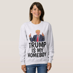 TRUMP IS MY HOMEBOY, Funny Donald Trump T-shirts