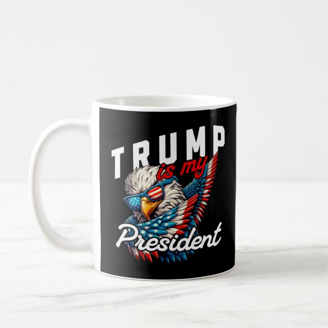 Trump is My President Coffee Mug (Left)