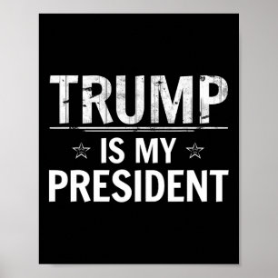 Trump Is My President - Conservative Republican Poster