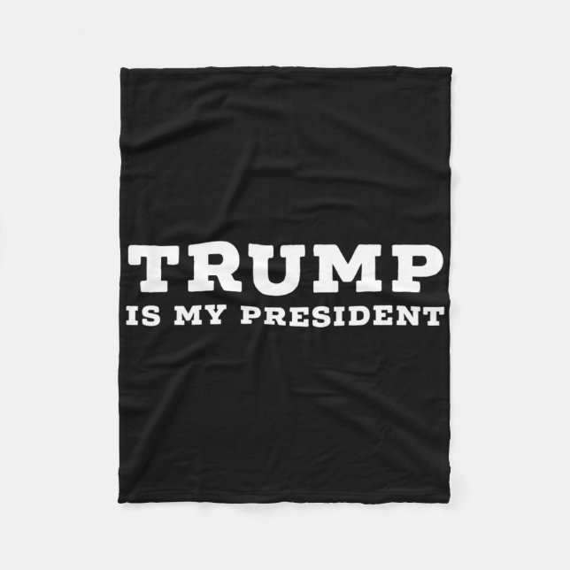 Trump Is My President  Fleece Blanket (Front)