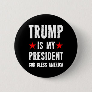 Trump Is My President God Bless America  6 Cm Round Badge