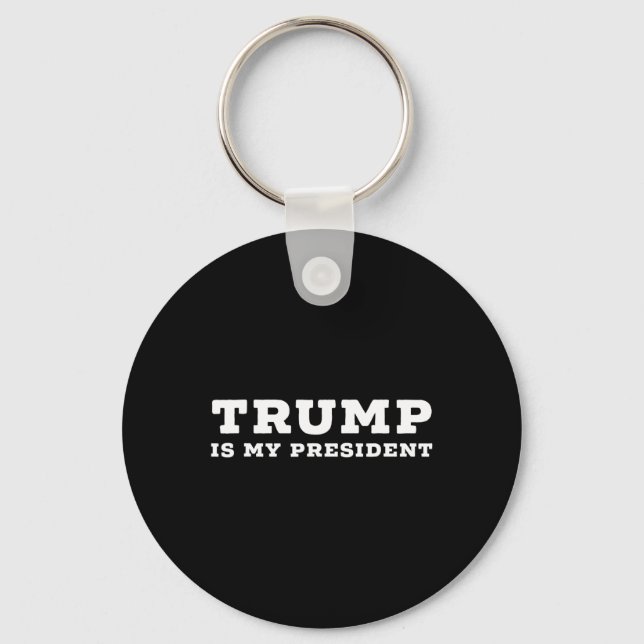 Trump Is My President  Key Ring (Front)