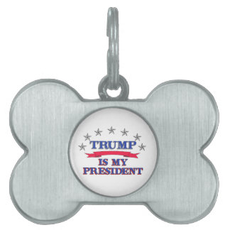 Trump is My President Pet Tag