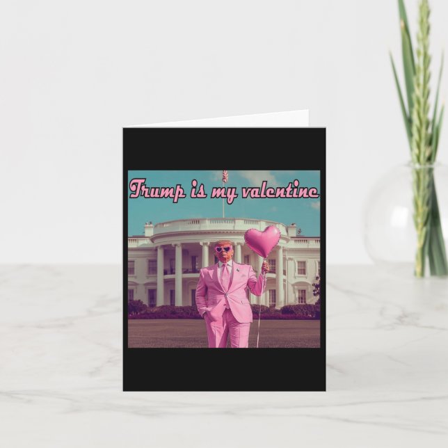 Trump Is My Valentine  Card (Front)